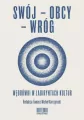 Swój - obcy - wróg. Wędrówki w labiryntach kultur - tantis.pl