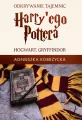 Odkrywanie tajemnic Harryego Pottera. Hogwart. Gryffindor - tantis.pl
