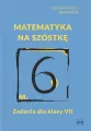 Matematyka na szóstkę. Zadania dla klasy VII - tantis.pl