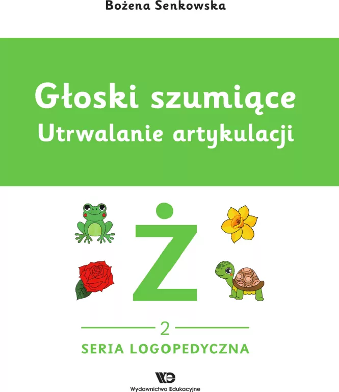 Głoski szumiące. Utrwalanie artykulacji Głoska ż - tantis.pl