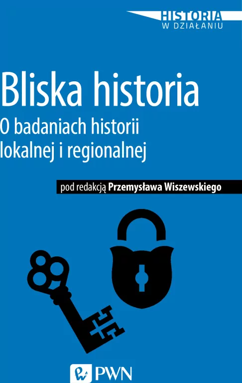 Bliska historia. O badaniach historii lokalnej i regionalnej - tantis.pl