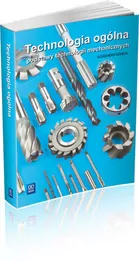 Technologia ogólna. Podstawy technologii mechanicznych - tantis.pl