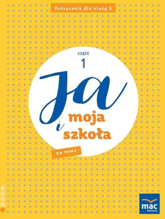 Ja i Moja Szkoła na nowo SP 3 podręcznik cz.1 - tantis.pl