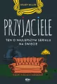 Przyjaciele Ten o najlepszym serialu na świecie - tantis.pl