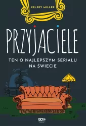 Przyjaciele Ten o najlepszym serialu na świecie