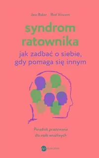 Syndrom ratownika. Jak zadbać o siebie, gdy... - tantis.pl
