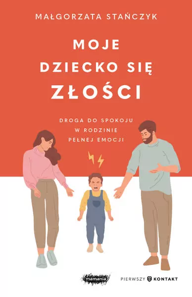 Moje dziecko się złości. Droga do spokoju w rodzinie pełnej emocji - tantis.pl