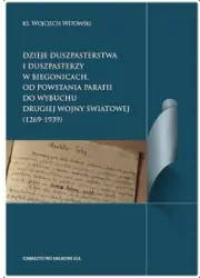 Dzieje duszpasterstwa i duszpasterzy w Biegonicach od powstania parafii do wybuchu drugiej wojny światowej