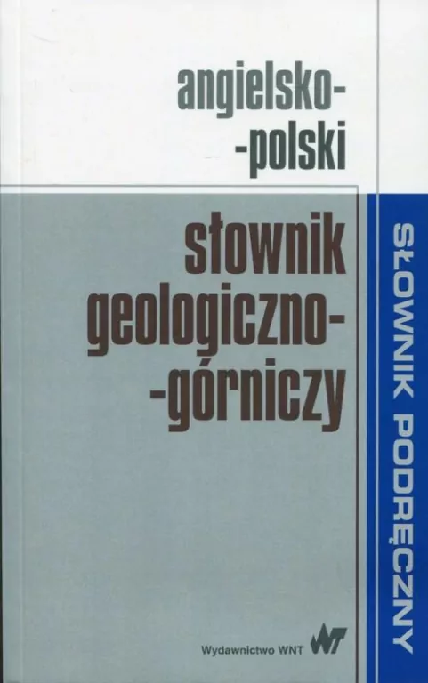 Angielsko-polski. Słownik geologiczno-górniczy. Słownik podręczny - tantis.pl
