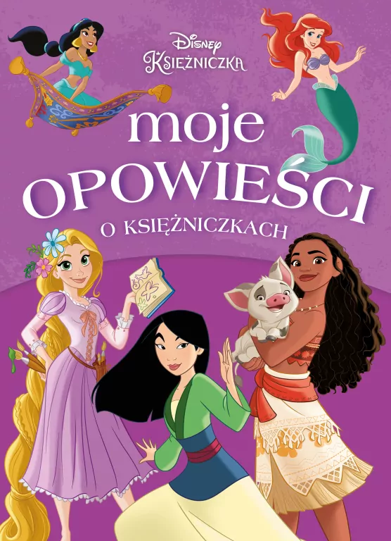Moje opowieści o księżniczkach. Disney Księżniczka - tantis.pl