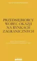 Przedsiębiorcy wobec okazji na rynkach zagranicznych - tantis.pl