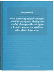 Prawne podstawy i ogólne zasady zastosowania nowych elektronicznych oraz informatycznych technologii informacyjnych i komunikacyjnych w działaniu przedsiębiorców w perspektywie de lege lata oraz de lege ferenda - tantis.pl