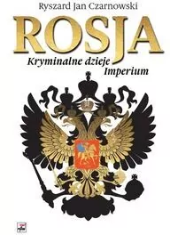 Rosja. Kryminalne dzieje Imperium. Wydanie 2 - tantis.pl