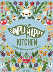 Simple Happy Kitchen. Ilustrowany przewodnik po roślinnym stylu życia. - tantis.pl