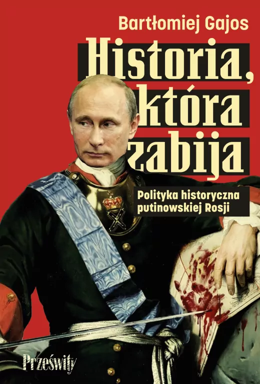 Historia, która zabija. Polityka historyczna... - tantis.pl