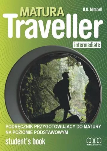 Matura Traveller. Intermediate. Podręcznik przygotowujący do matury. Student's Book. Poziom podstawowy - tantis.pl