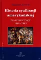 Historia cywilizacji amerykańskiej. Era konsolidacji 1861-1945. Tom 3 - tantis.pl