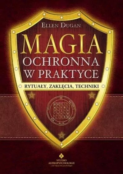Magia ochronna w praktyce. Rytuały, zaklęcia, techniki - tantis.pl