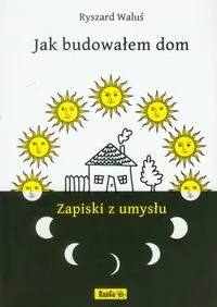 Jak budowałem dom. Zapiski z umysłu - tantis.pl