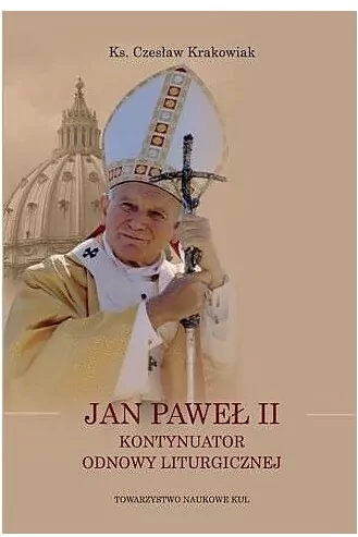 Jan Paweł II kontynuator odnowy liturgicznej - tantis.pl