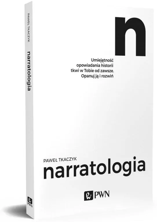 Narratologia. Umiejętność opowiadania historii tkwi w Tobie od zawsze. Opanuj ją i rozwiń - tantis.pl