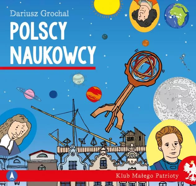 Polscy naukowcy. Klub małego patrioty - tantis.pl