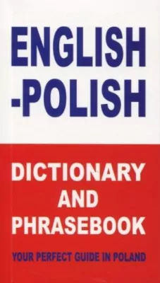English-Polish Dictionary and Phrasebook Your Perfect Guide in Poland