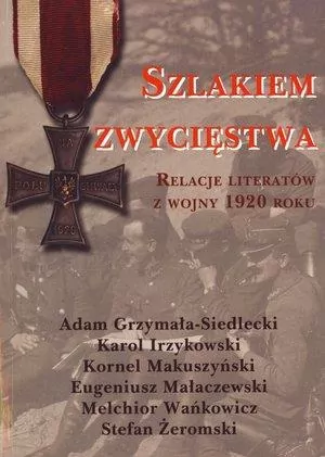 Szlakiem zwycięstwa. Relacje literatów... - tantis.pl