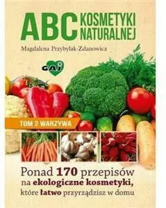 Abc kosmetyki naturalnej. Tom 2. Warzywa - tantis.pl