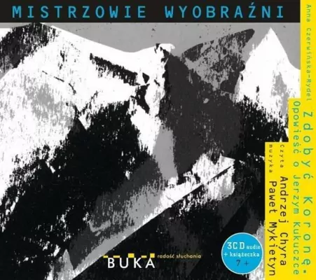 Zdobyć Koronę. Opowieść o Jerzym Kukuczce. Mistrzowie wyobraźni +CD. Audiobook