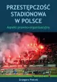 Przestępczość stadionowa w Polsce - tantis.pl