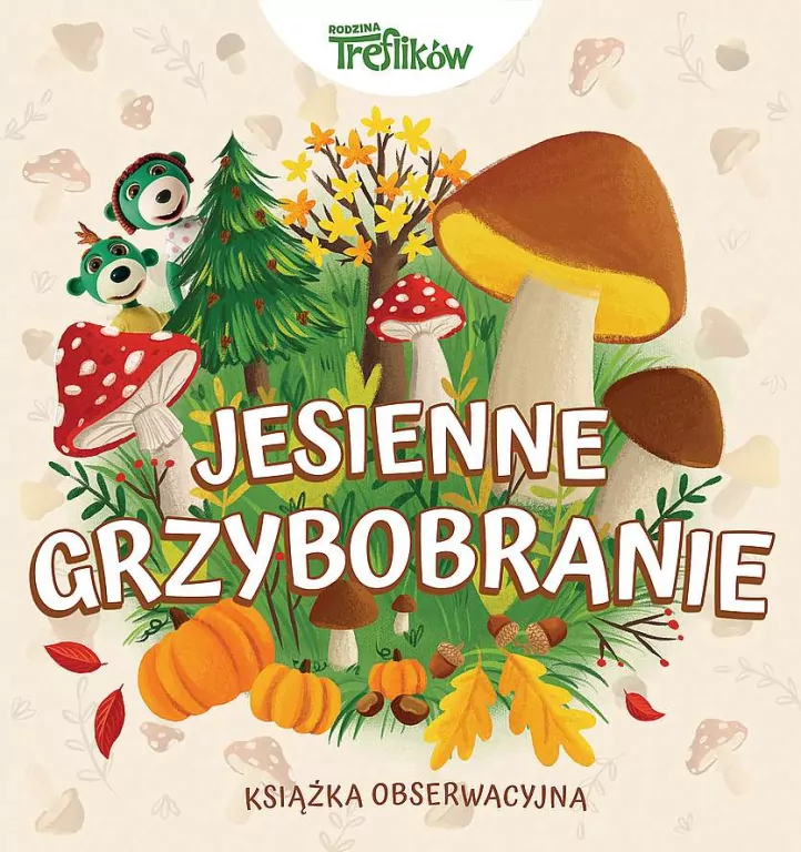 Jesienne grzybobranie. Rodzina Treflików - tantis.pl