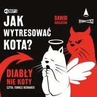 Jak wytresować kota? Diabły, nie koty. Audiobook