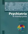 Psychiatria w medycynie Dialogi intedyscyplinarne Tom 1 - tantis.pl