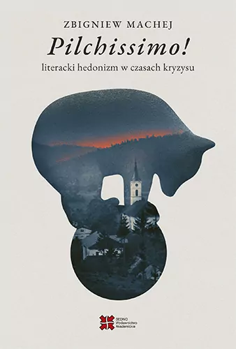 Pilchissimo! Literacki hedonizm w czasach kryzysu - tantis.pl
