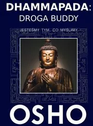 Dhammapada: Droga Buddy. Jesteśmy tym, co myślimy - tantis.pl