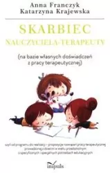 Skarbiec nauczyciela-terapeuty. Na bazie własnych doświadczeń z pracy terapeutycznej