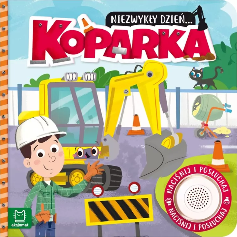 Niezwykły dzień... Koparka. Książeczka z dźwiękiem - tantis.pl