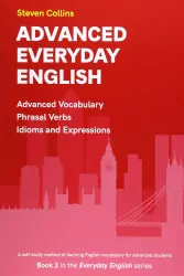 Advanced Everyday English. Book 2 in the Everyday English Advanced Vocabulary series