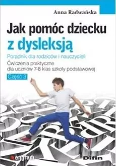 Jak pomóc dziecku z dysleksją. Ćwiczenia praktyczne dla uczniów klas 7-8 szkoły podstawowej. Część 3 - tantis.pl