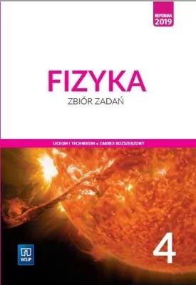 Fizyka - Fizyka 4. Zbiór zadań. Liceum i technikum. Zakres rozszerzony