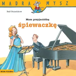 Mam przyjaciółkę śpiewaczkę. Mądra Mysz