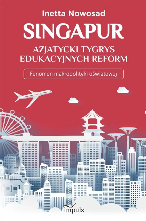 Singapur. Azjatycki tygrys edukacyjnych reform - tantis.pl