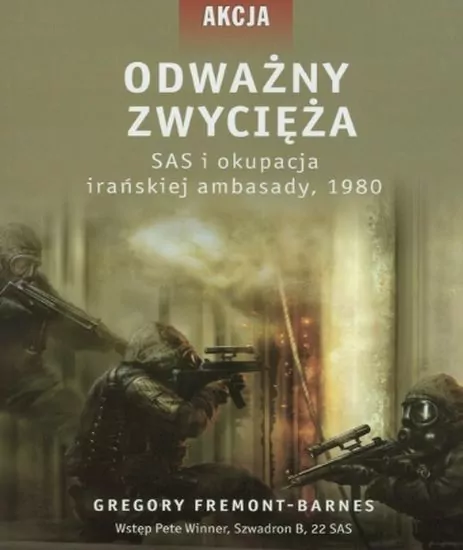 ODWAŻNY ZWYCIĘŻA SAS I OKUPACJA IRAŃSKIEJ AMBASADY 1980 - tantis.pl