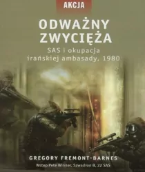 ODWAŻNY ZWYCIĘŻA SAS I OKUPACJA IRAŃSKIEJ AMBASADY 1980