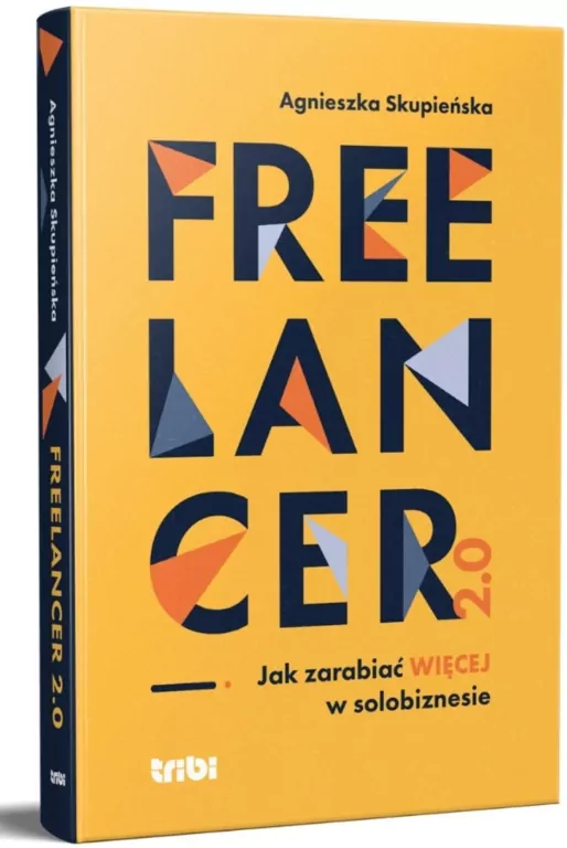 Freelancer 2.0. Jak zarabiać więcej w solobiznesie - tantis.pl