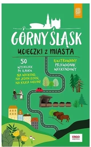 Górny Śląsk. Ucieczki z miasta. Przewodnik weekendowy - tantis.pl