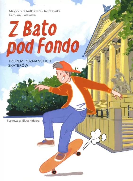 Z Bato pod Fondo. Tropem poznańskich skaterów - tantis.pl