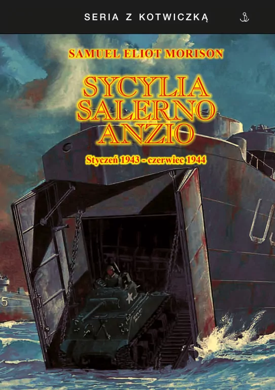 Sycylia-Salerno-Anzio. Styczeń 1943-czerwiec 1944. Tom 13 - tantis.pl