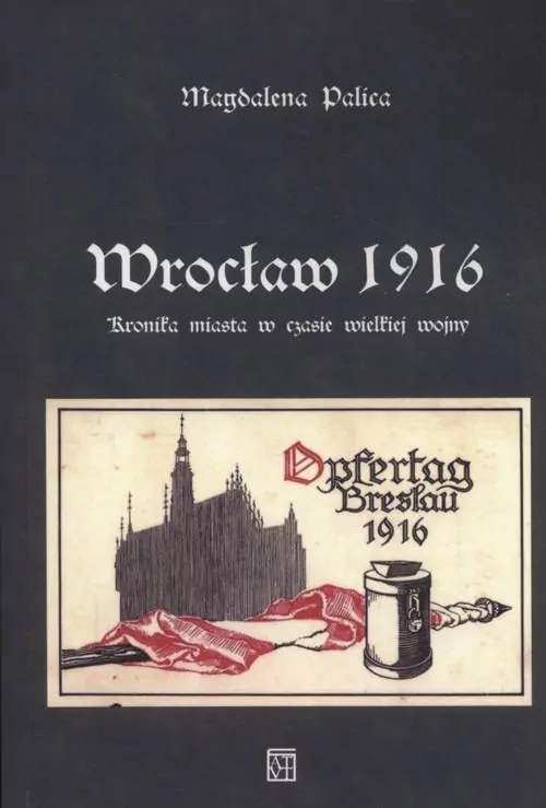 Wrocław 1916. Kronika miasta w czasie wielkiej wojny - tantis.pl